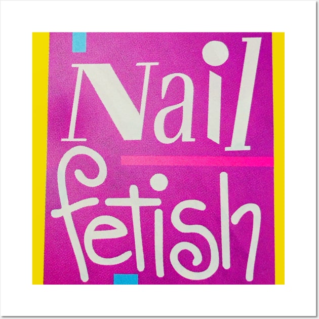 Nail Fetish 90's Wall Art by ShinyPlasticRainbow